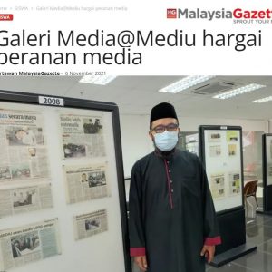 Online Article-Media Gallery@MEDIU values the role of the media (Malaysia Gazette 6/11/2021)